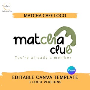 May include: A digital graphic design template featuring the text Matcha Cafe Logo and Editable Canva Template 3 Logo Versions. The central logo displays the words matcha club in black and olive green with a curved green shape and the text You're already a member.