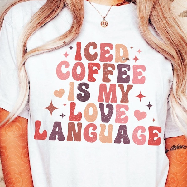 Valentine Iced Coffee PNG SVG, Iced Coffee is My Love Language, Valentine T-shirt Sublimation Design, Retro Funny Valentine's Day Cut File