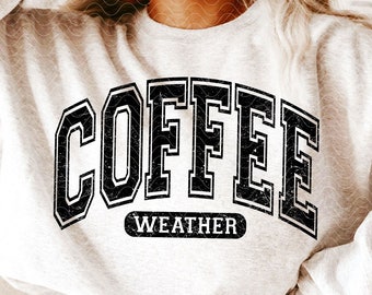 Coffee Weather SVG PNG, Cozy Season Svg, Sweater Weather Svg, Winter Svg, Fall Svg, Christmas Svg, Cozy Vibes Svg, Coffee Svg, Coffee Shirt