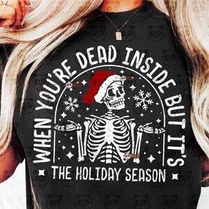 Dead Inside But It's Holiday Season, Christmas SVG, Funny Christmas Shirt PNG Sublimation, Xmas Skeleton DTF dxf Cricut cut file, Silhouette digital download