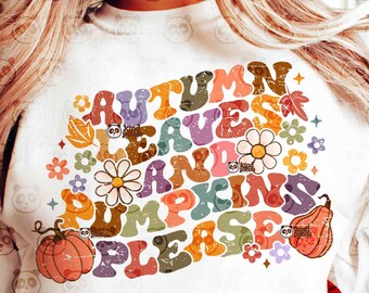 Autumn Leaves and Pumpkins Please, Retro Fall PNG, Groovy Fall Shirt DTF Design, Thanksgiving png, Boho Fall Season png digital download