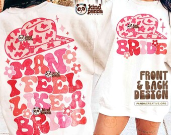 Retro Bride SVG PNG, I Feel Like a Bride Shirt Hoodie Front & Back Sublimation Design, Groovy Bachelorette Girls Trip, Bridal Party Cut File