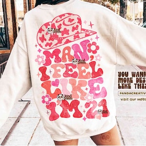 Retro 21st Birthday SVG PNG, Man I feel like I&#39;m 21 Western Sublimation, Groovy Pink CowGirl 21st Birthday, Floral Bday Party Shirt DTF Dtg