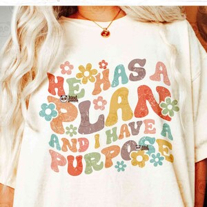 Groovy Christian SVG PNG, Retro Jesus Love, He has a plan I have a purpose, Religious DTF Sublimation, Faith, Floral Christian Shirt Design