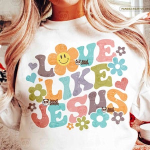 Love Like Jesus SVG PNG Sublimation, Retro Jesus Love svg, Groovy Religious Png Design, Boho Floral Christian Shirt DTF design download
