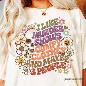 Retro True Crime PNG Sublimation, I Like Murder Shows Comfy Clothes and Maybe 3 People, Cozy Season png, Halloween png, Fall Shirt DTF DTG