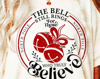 Believe T-shirt SVG PNG DXF, kerstsweaterontwerp, DtF-overdracht, de bel gaat nog steeds voor degenen die echt geloven, Holly Jolly-svg