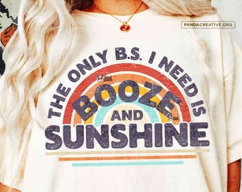 Retro Booze and Sunshine PNG, The Only B.S. I need is, Summer png Sublimation, Grunge Sun Rainbow, Trendy Beach Vibes Vintage Summer Shirt