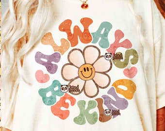 Always Be Kind PNG SVG Retro Sublimation, Groovy Kindness, Mental Health Shirt Design, Cute Teacher Saying DTF Transfer, Smile Face Cut File