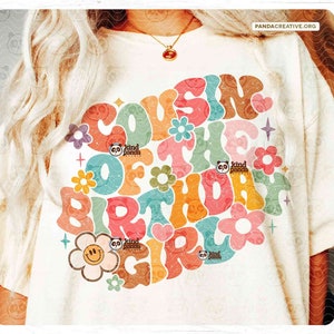 Cousin of the Birthday Girl PNG, Floral BDay Cousin PNG Sublimation, Groovy Birthday Party T-Shirt Design, DTF Transfer Digital Download