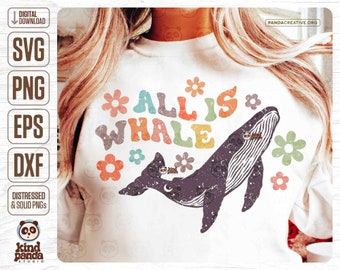 All Is Whale SVG PNG Sublimation, Positive Ocean Hoodie, Retro Vacation Shirt Design, Groovy Summer DTF, Funny Quote, VSCo Beach Back Design