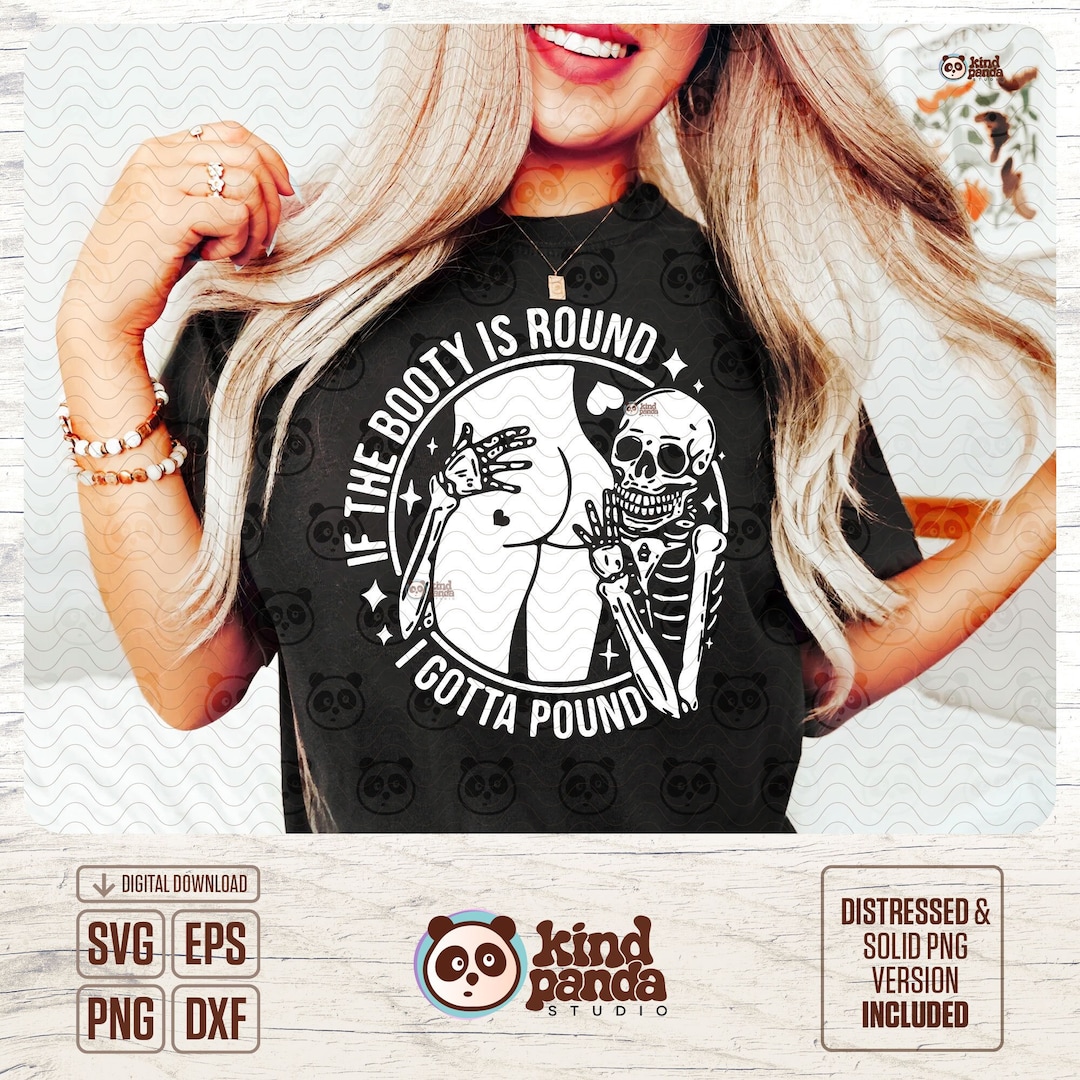 Round Gotta Funny Adult SVG PNG DXF, If the Booty is Round I Gotta Pond, Adult ...