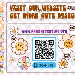 May include: A pink and white chequered background with a QR code and the text "SCAN ME".  The text "VISIT OUR WEBSITE GET MORE CUTE DESIGN" is in brown text on a white background.  The text "WWW.PANDACREATIVE.ORG" is in black text on a white background.  There are several cartoon flowers with smiley faces on the image.