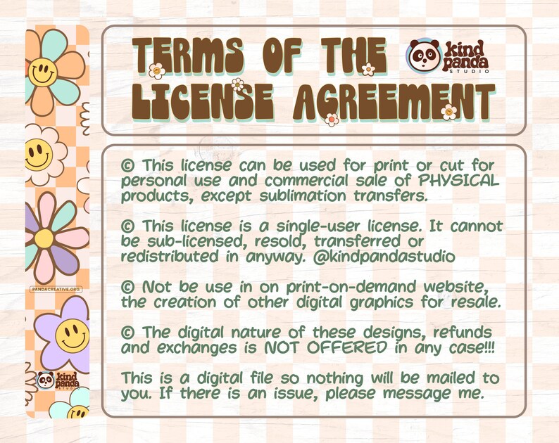 May include: A digital license agreement with a cute panda illustration. The text states that this license can be used for print or cut for personal use and commercial sale of physical products, except sublimation transfers. It also states that this license is a single-user license and cannot be sub-licensed, resold, transferred or redistributed in any way. @kindpandastudio