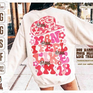 Retro 18th Birthday SVG PNG, Man I feel like I&#39;m 18 Western Sublimation, Groovy CowGirl Pink Eighteenth Birthday Floral Bday Party Shirt DTF