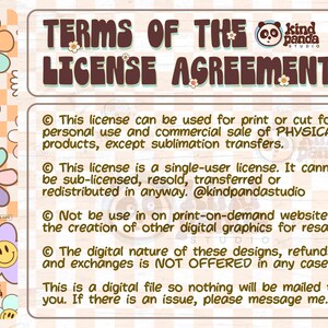 May include: Terms of the License Agreement for digital products. This license can be used for print or cut for personal use and commercial sale of physical products, except sublimation transfers. This license is a single-user license. It cannot be sub-licensed, resold, transferred or redistributed in any way. @kindpandastudio. Not be use in on print-on-demand website, the creation of other digital graphics for resale. The digital nature of these designs, refunds and exchanges is NOT OFFERED in any case!!! This is a digital file so nothing will be mailed to you. If there is an issue, please message me.
