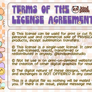 May include: A digital file license agreement with the text "TERMS OF THE LICENSE AGREEMENT" in purple. The document includes terms for personal and commercial use, restrictions on resale, and a disclaimer about refunds. The design features floral and smiley face graphics.
