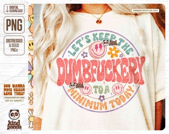 Retro Dumbfuckery PNG Sublimation, Sarcastic Smile Face, Funny Quotes Sayings, Sassy Girl, Bad Bitch Mom Shirt Design Printable DTF Transfer
