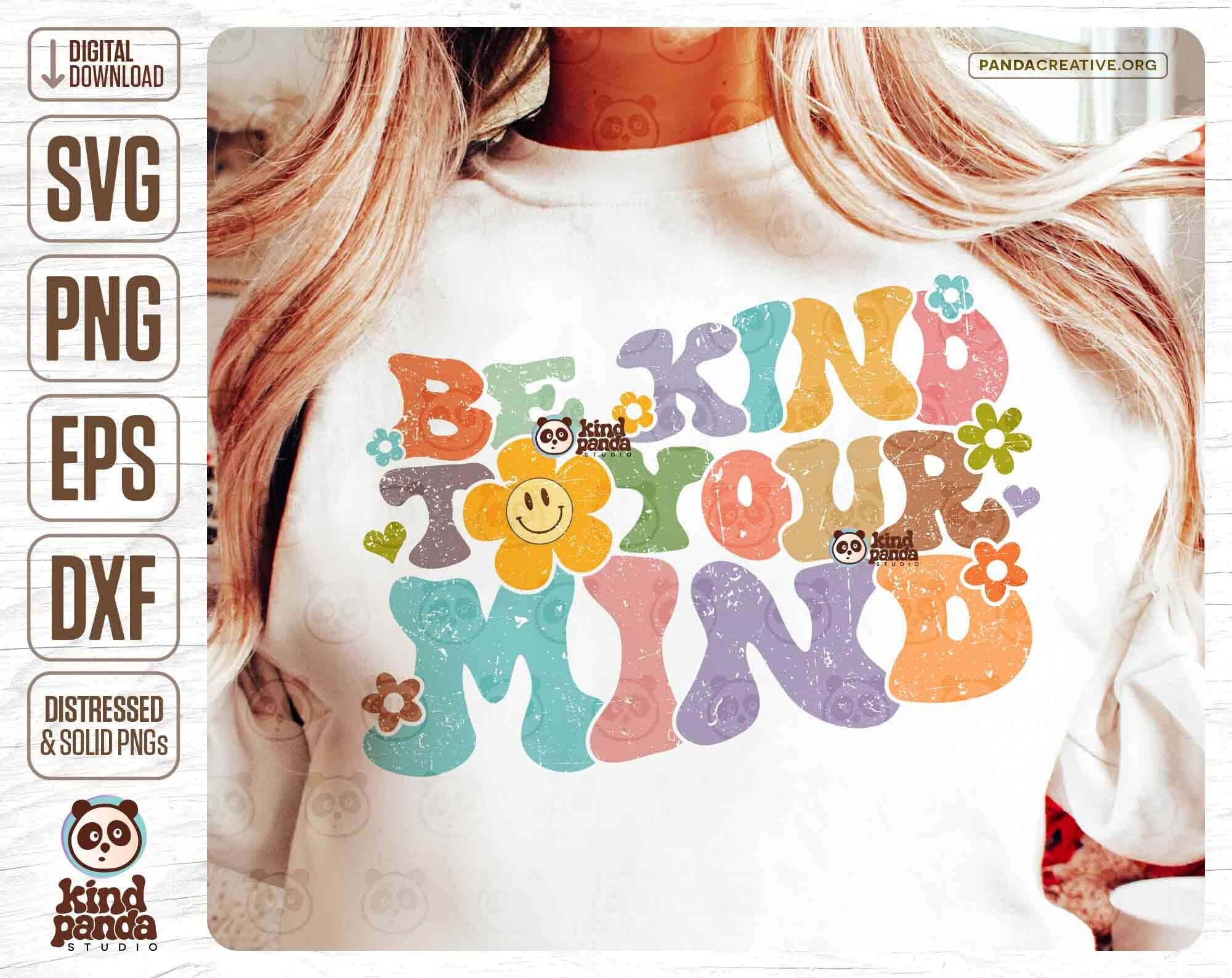 Be Kind to Your Mind SVG PNG Sublimation, Floral Mental Health Png ...