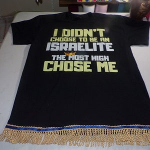 I Didn&#39;t Choose To Be An Israelite The Most High Chose Me Black Tee Gold Fringes