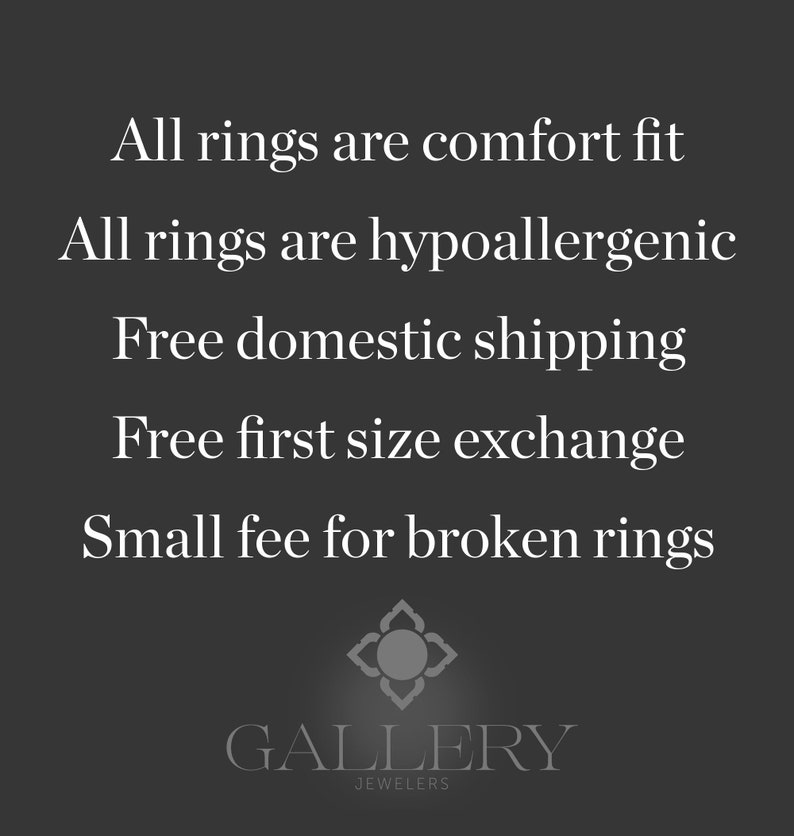 May include: Text on a black background that reads: "All rings are comfort fit. All rings are hypoallergenic. Free domestic shipping. Free first size exchange. Small fee for broken rings." Below the text is a logo that reads "GALLERY JEWELERS".