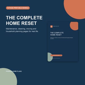 Puede incluir: Un paquete imprimible de 16 páginas titulado The Complete Home Reset, que incluye páginas para mantenimiento, limpieza, mudanza y planificación del hogar. Diseño con fondo azul oscuro y acentos circulares en naranja y verde salvia.