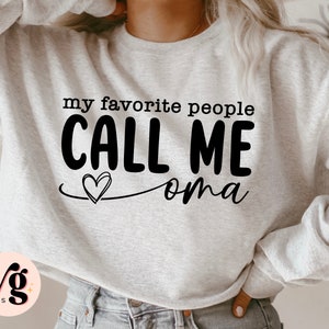 Oma SVG PNG, My Favorite People Call Me Oma Svg, Best Oma Ever Svg, Oma Mode Svg, Favorite Oma Svg, Birthday Grandma Svg, Sublimation