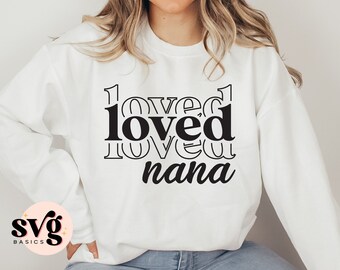Nana SVG PNG, Loved Nana Svg, Nana Vibes Svg, Nana Life Svg, Nana Mode Svg, Nana Shirt Svg, Instant Download, Sublimation