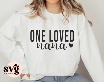 One Loved Nana SVG PNG, Mother's Day Shirt Svg, Nana Shirt Svg, Best Nana Svg, Nana Life Svg, Nana Valentine Svg, Nana Mode Svg, Sublimation