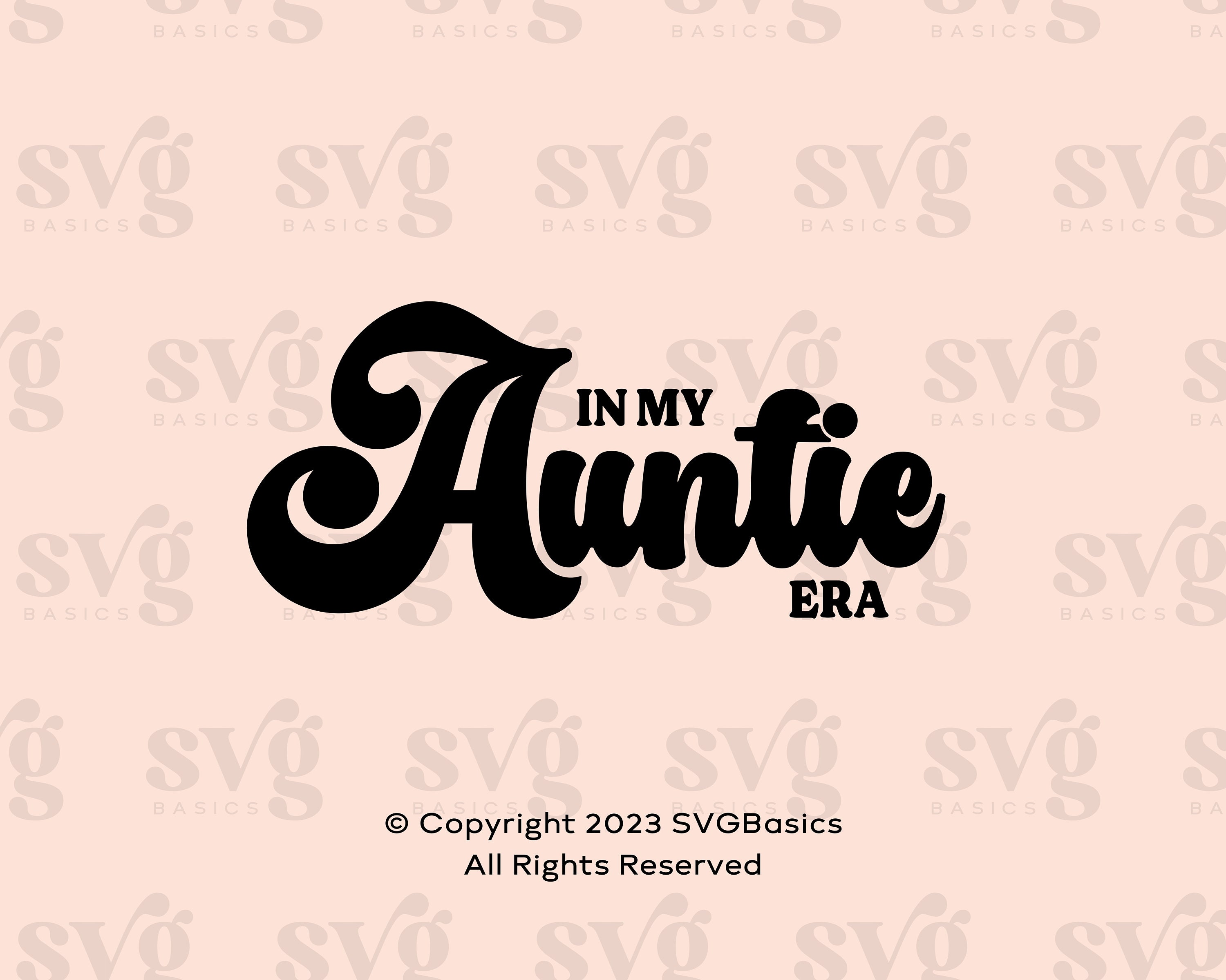 In My Auntie Era SVG PNG, Aunt Svg, Auntie Svg, Auntie Shirt Svg, Gift