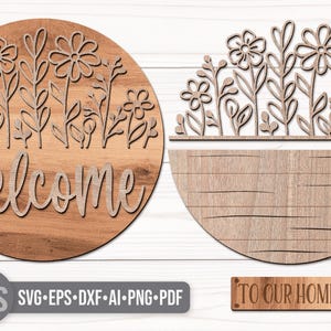 SVG Laser Cut Files for a round wood Floral Welcome Sign featuring a row of flowers filling the top half of the sign with a bottom panel that looks like a wood crate with the greeting Welcome To Our Home in decorative fonts. Make DIY Wildflower Door Hangers, Front Door Decor and Floral Porch Door Signs for spring and summer decor!