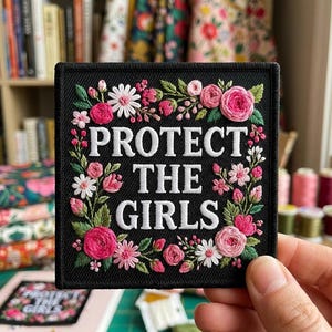 Custom Protect The Girls Embroidered Patch Floral Feminist Statement Patch Gift for Women Empowerment Jacket Backpack Patch