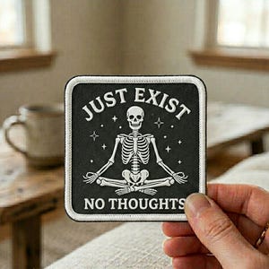 Custom Skeleton Just Exist No Thoughts Patch Funny Meme Embroidered Badge Gothic Iron On Sew On Jacket Backpack Gift
