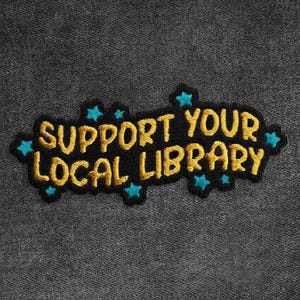 Custom Support Your Local Library Embroidered Patch Book Lover Patch Reading Badge Iron On Patch Teacher Gift Librarian Gift