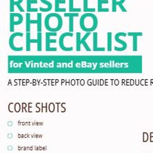 May include: A white checklist titled "CLOTHING RESELLER PHOTO CHECKLIST" with teal text, designed for Vinted and eBay sellers. The checklist includes "CORE SHOTS" such as front view, back view, brand label, size label, and fabric/composition label.