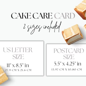 May include: Two printable cake care cards, one in US Letter size (11" x 8.5", 27.9 cm x 21.6 cm) and one in postcard size (5.5" x 4.25", 13.97 cm x 10.80 cm).