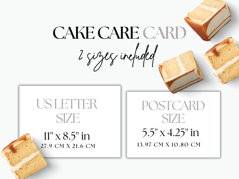 May include: Two printable cake care cards, one in US Letter size (11" x 8.5", 27.9 cm x 21.6 cm) and one in postcard size (5.5" x 4.25", 13.97 cm x 10.80 cm).