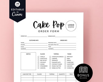 May include: A black and white printable cake pop order form with sections for customer information, order details, flavor, topping, theme, and quantity. The form includes a space for a logo and a bonus guides section.