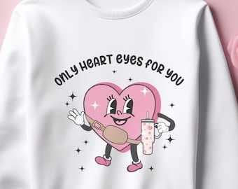 Only Heart Eyes For You Sweater, Valentine Sweatshirt, Valentines Boujee Sweater, Valentine Shirt, Couple Gift Valentines, Gift For Her