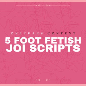 Foot Fetish JOI Scripts | OnlyFans JOI Scripts | Adult Scripts | OnlyFans Content Creator | Adult ASMR Scripts | Fansly | OnlyFans |