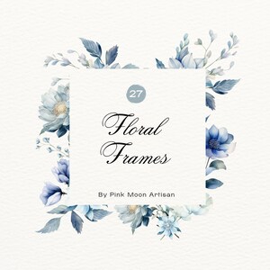 Könnte beinhalten: Eine Aquarell-Illustration eines Blumenrahmens mit blauen Blumen und Blättern. Der Rahmen ist quadratisch und enthält den Text "Floral Frames" und "By Pink Moon Artisan". Die Nummer 27 befindet sich in einem Kreis oben im Rahmen.
