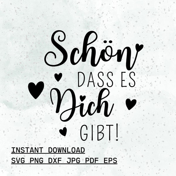 Plotterdatei Schön dass es dich gibt! spruch sprüche schön - svg png dxf jpg pdf eps