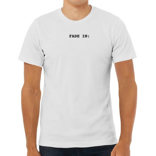 FADE IN - Screenwriter T-shirt - scripts, fun gift for writers and film crew -Unisex Jersey Tee