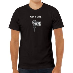 Unisex Jersey Tee - GET A GRIP - T-shirt for Grips! Film and TV Production Workers on-set Grip - gift for movie crew