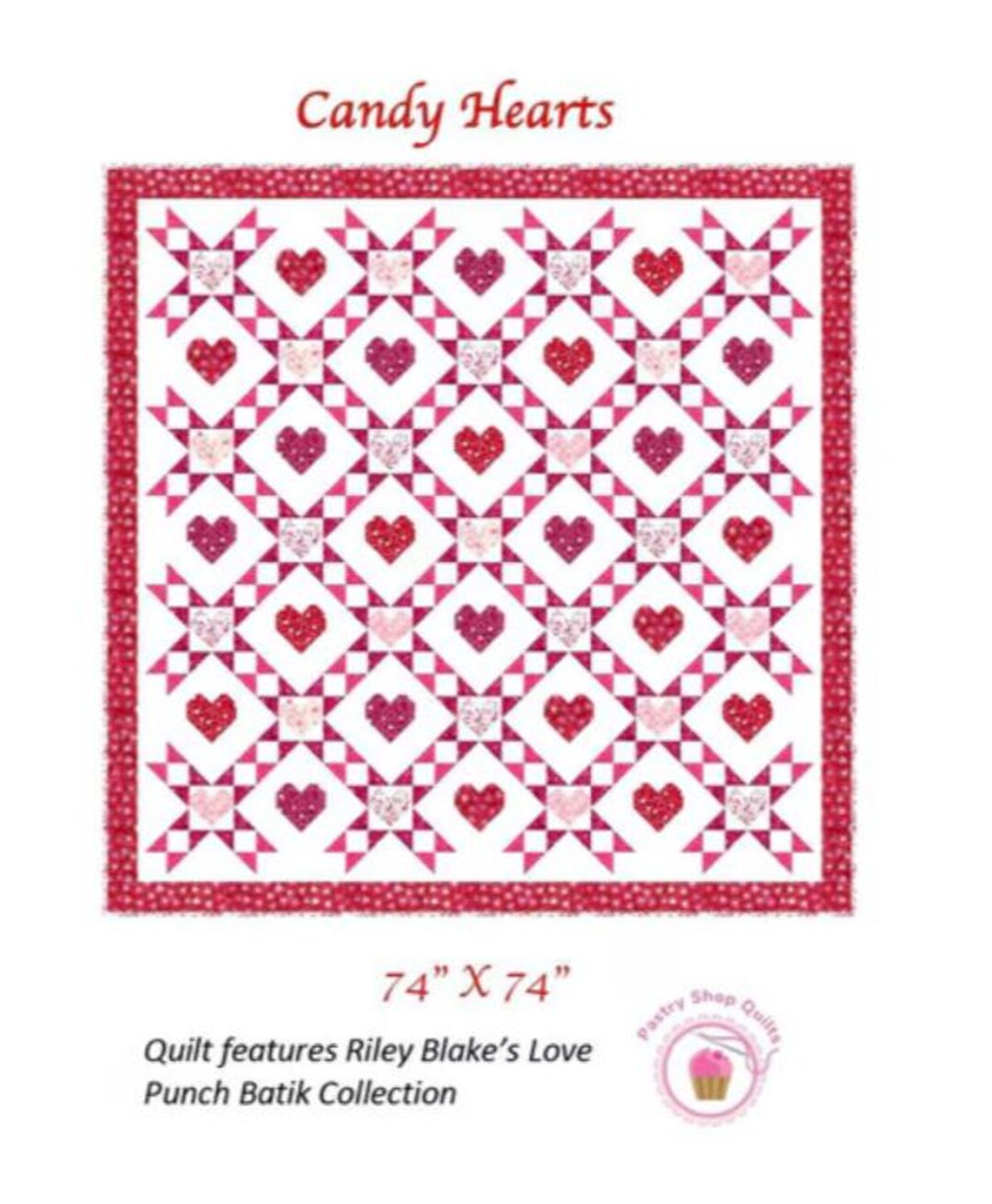 Candy Hearts- Quilt Pattern- P257- Finished Quilt Size 74” X 74 ...