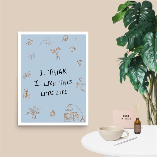 I think I like this little life print | life quote | soft life | gen z wall decor