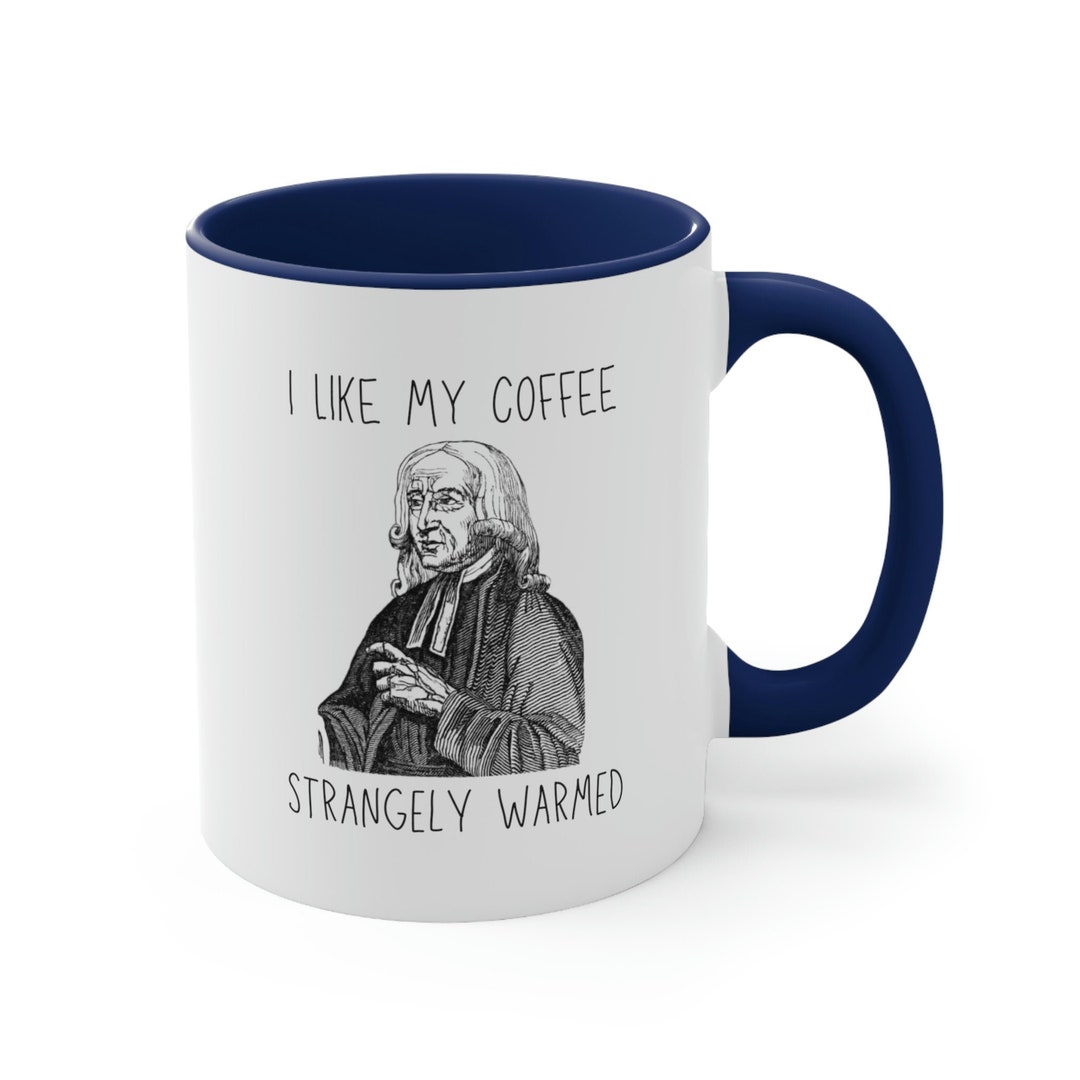 John Wesley Coffee Mug, Strangely Warmed Coffee Cup, John Wesley Gift