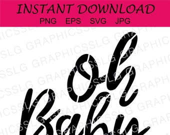 Digital Oh Baby Stencil | Baby | Cookie | Cake | |Crafts | Cutting File | PNG | JPG | EPS | svg