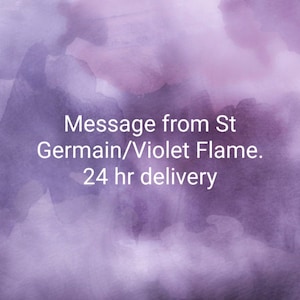 St. Germain and Violet Flame Message - In Depth Channeled Message (2 pages). 24 hr delivery. PDF