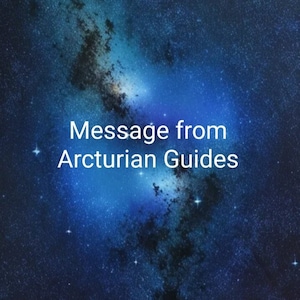 Message from Arcturians- In depth Channeled Message (2 pages). PDF. 24 hr delivery